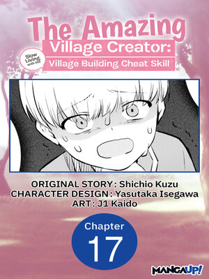 cover image of The Amazing Village Creator: Slow Living with the Village Building Cheat Skill, Chapter 17